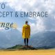 Embracing Change: Why Embracing Change Is Essential For Personal Growth And How To Embrace Change With An Open Mind